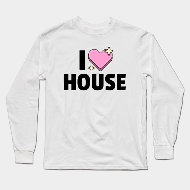 I LOVE HOUSE (black) Long Sleeve T-Shirt by DISCOTHREADZ 